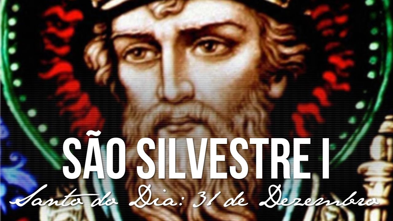 31 de Dezembro - Dia de São Silvestre